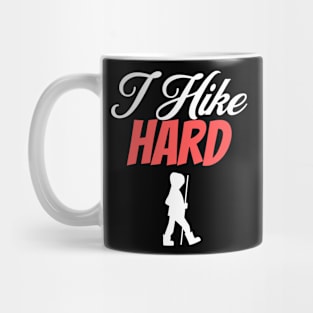 I Hike Hard Hiking Nature Outdoors Wilderness Adventure Lover Gifts Mug